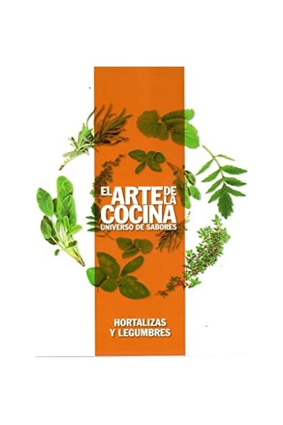 EL ARTE DE LA COCINA Universo de sabores: Hortalizas y Legumbres.